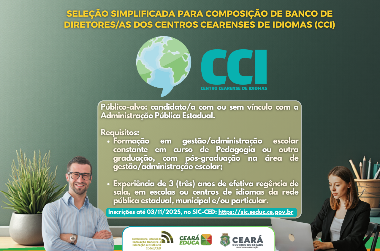 SEDUC VIA CODED/CED DIVULGA SELEÇÃO SIMPLIFICADA PARA COMPOSIÇÃO DE BANCO DE DIRETORES/AS DOS CENTROS CEARENSES DE IDIOMAS (CCI)